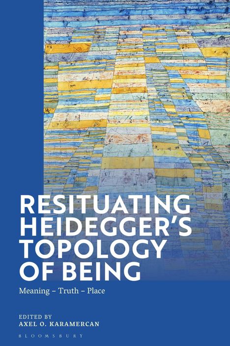 Text: "Resituating Heidegger’s Topology of Being: Meaning – Truth – Place. Edited by Axel O. Karamercan." 

Illustration: Bunte, geometrische Muster in Blau- und Gelbtönen.