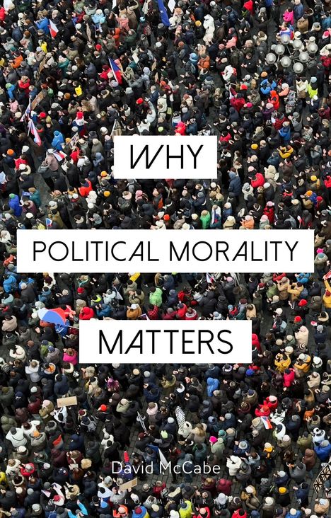 „WHY POLITICAL MORALITY MATTERS“ steht auf Textfeldern über einer Menschenmenge.