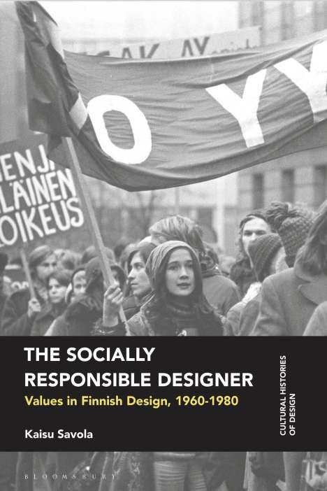 "The Socially Responsible Designer: Values in Finnish Design, 1960-1980" von Kaisu Savola. Schwarz-Weiß-Foto einer Demo.