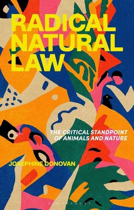 "RADICAL NATURAL LAW", "THE CRITICAL STANDPOINT OF ANIMALS AND NATURE", "JOSEPHINE DONOVAN". Bunte abstrakte Muster.