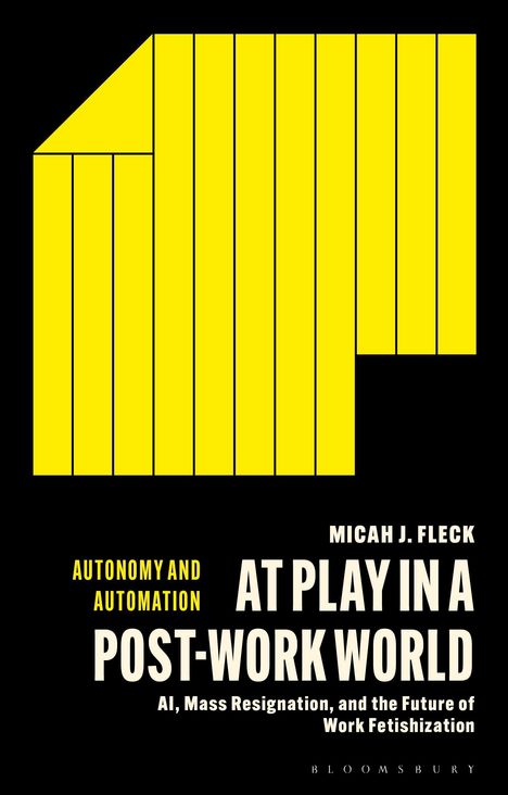 AUTONOMY AND AUTOMATION  
AT PLAY IN A POST-WORK WORLD  
Micah J. Fleck  
Illustration: Gelbe, geometrische Form auf Schwarz.