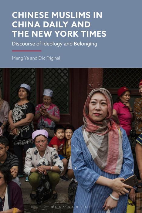 Text: "Chinese Muslims in China Daily and The New York Times" mit Untertitel. Eine Frau mit Kopftuch steht in einer Gruppe.