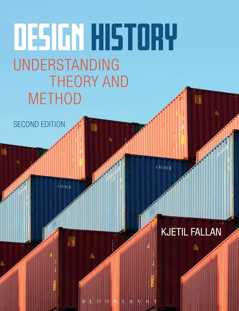 "Design History: Understanding Theory and Method, Second Edition, Kjetil Fallan." Rote und blaue Container gestapelt.