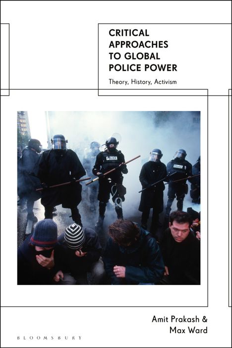 "CRITICAL APPROACHES TO GLOBAL POLICE POWER, Theory, History, Activism." Polizisten in Schutzkleidung mit Rauch.
