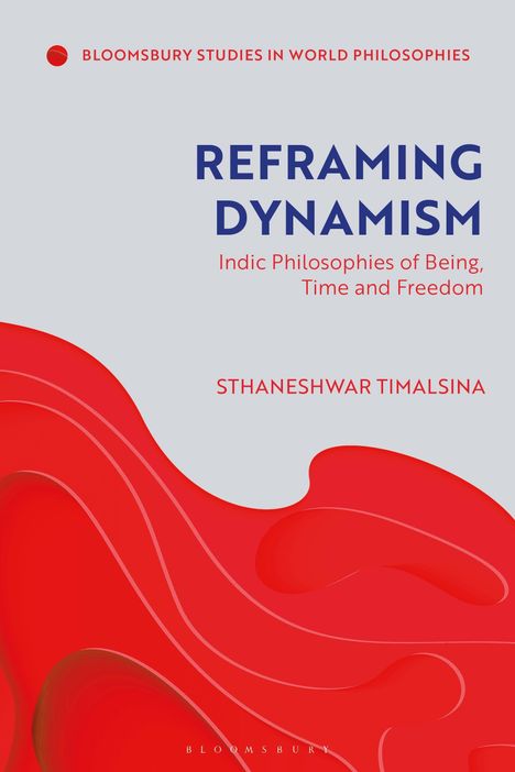 "REFRAMING DYNAMISM: Indic Philosophies of Being, Time and Freedom" von Sthaneshwar Timalsina. Oben roter Kreis.