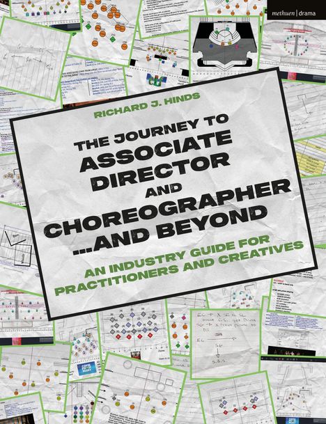 Text: "Richard J. Hinds. The Journey to Associate Director and Choreographer...and Beyond. An Industry Guide for Practitioners and Creatives."  
Hintergrund aus Notizen und Diagrammen.