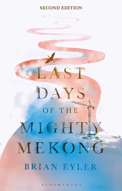 SECOND EDITION. LAST DAYS OF THE MIGHTY MEKONG. BRIAN EYLER. Aquarell mit Fluss, Kran und fliegendem Vogel.