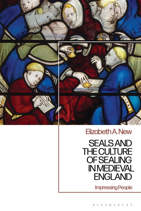 Text: "Elizabeth A. New - Seals and the Culture of Sealing in Medieval England - Impressing People". Mittelalterliches Glasfenster.