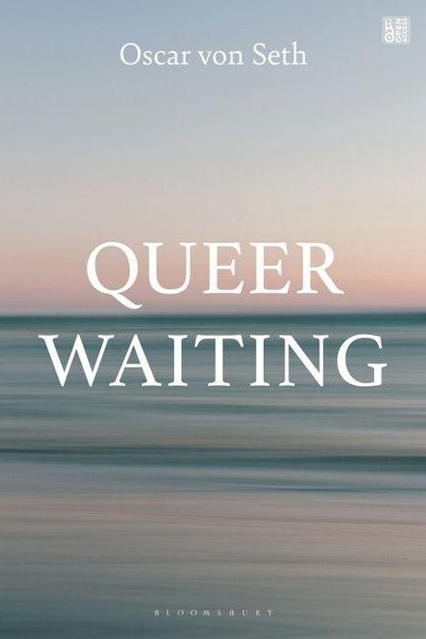 Text: Oscar von Seth, QUEER WAITING, BLOOMSBURY. Dahinter ein verschwommener Horizont in Pastellfarben.