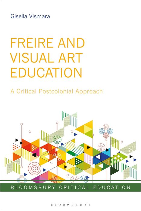 "FREIRE AND VISUAL ART EDUCATION: A Critical Postcolonial Approach." Bunte geometrische Formen unten.