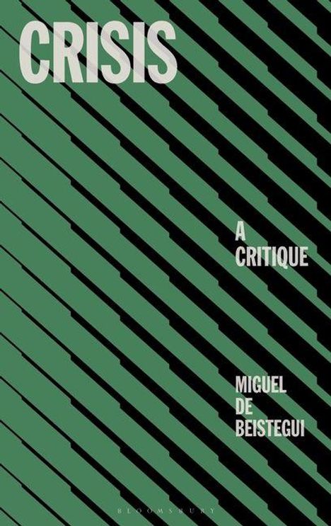 Text: "CRISIS A Critique Miguel de Beistegui". Grüner Hintergrund mit schwarzen diagonalen Streifen.