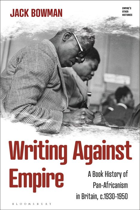 Jack Bowman, Writing Against Empire. A Book History of Pan-Africanism in Britain, c.1930-1950. Schwarzweißfoto zweier Männer.