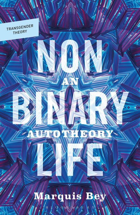 „Transgender Theory“, „Nonbinary Life: An Autotheory“, „Marquis Bey“. Abstraktes blau-violettes Muster im Hintergrund.