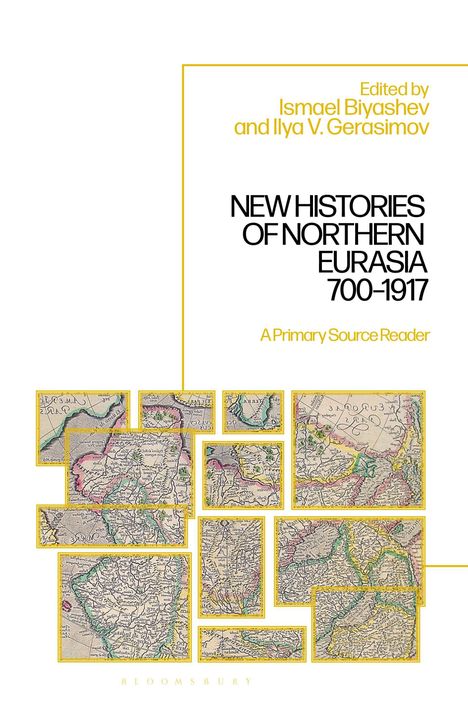 Titel: "New Histories of Northern Eurasia 700-1917". Editor: Ismael Biyashev, Ilya V. Gerasimov. Kartenfetzen als Design.