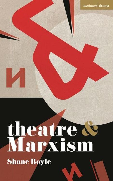 Texte: "theatre & Marxism", "Shane Boyle", "methuen | drama". Illustration: Rote geometrische Formen auf beigem Hintergrund.