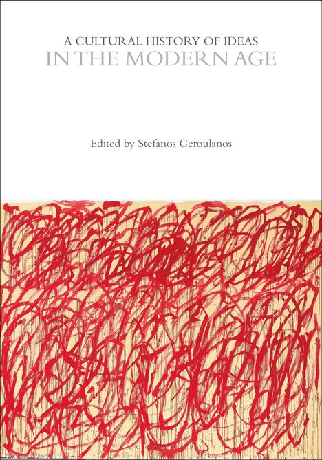 "A Cultural History of Ideas in the Modern Age". Bearbeitet von Stefanos Geroulanos. Unteres Drittel: Rote, abstrakte Malerei.