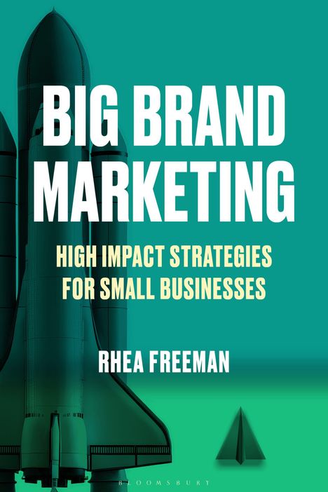 „BIG BRAND MARKETING“, „HIGH IMPACT STRATEGIES FOR SMALL BUSINESSES“, „RHEA FREEMAN“, Grafik einer Rakete.