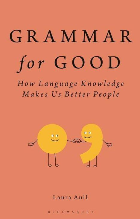 „GRAMMAR for GOOD. How Language Knowledge Makes Us Better People.“ Zwei lächelnde Zeichen halten sich an der Hand.