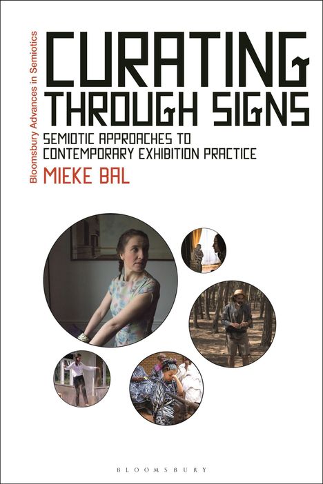 "Curating Through Signs: Semiotic Approaches to Contemporary Exhibition Practice" von Mieke Bal. Kreise mit Fotos.
