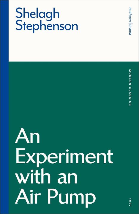"Shelagh Stephenson", "An Experiment with an Air Pump", "modern classics", "1997". Schlichte Covergestaltung in Blau und Grün.