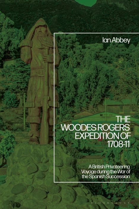 Text: Ian Abbey, THE WOODES ROGERS EXPEDITION OF 1708-11, A British Privateering Voyage during the War of the Spanish Succession. Eine Statue eines geschnitzten Mannes in Uniform steht in einer bewaldeten Landschaft.