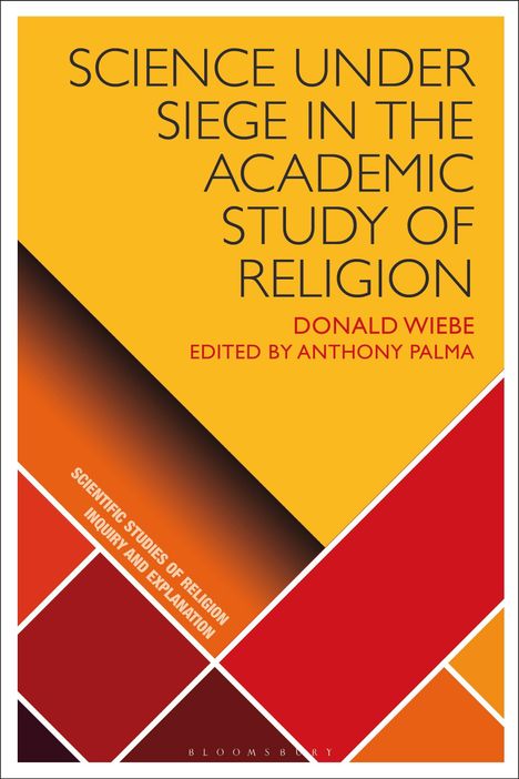 Text: "Science Under Siege in the Academic Study of Religion" von Donald Wiebe. Gelbes Cover mit roten und orange Formen.