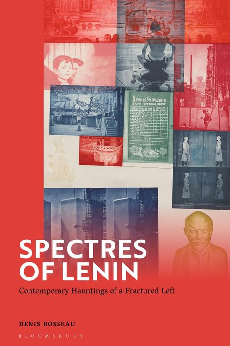 "SPECTRES OF LENIN: Contemporary Hauntings of a Fractured Left" von Denis Bosseau. Collage aus historischen Fotografien.