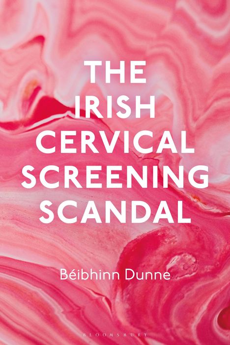 "The Irish Cervical Screening Scandal: A Discourse Analysis" von Béibhinn Dunne. Hintergrund in rosa Marmortextur.