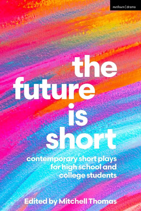 „the future is short“, „contemporary short plays for high school and college students“. Bunte, abstrakte Malerei.