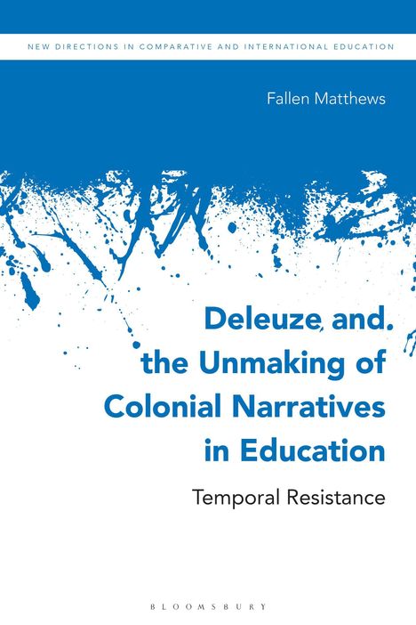 Titel: "Deleuze, and the Unmaking of Colonial Narratives in Education: Temporal Resistance." Blau-weiße Gestaltung.