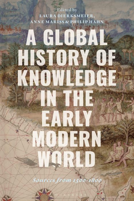 Titel: "A Global History of Knowledge in the Early Modern World". Darunter eine historische Karte mit Zeichnungen.