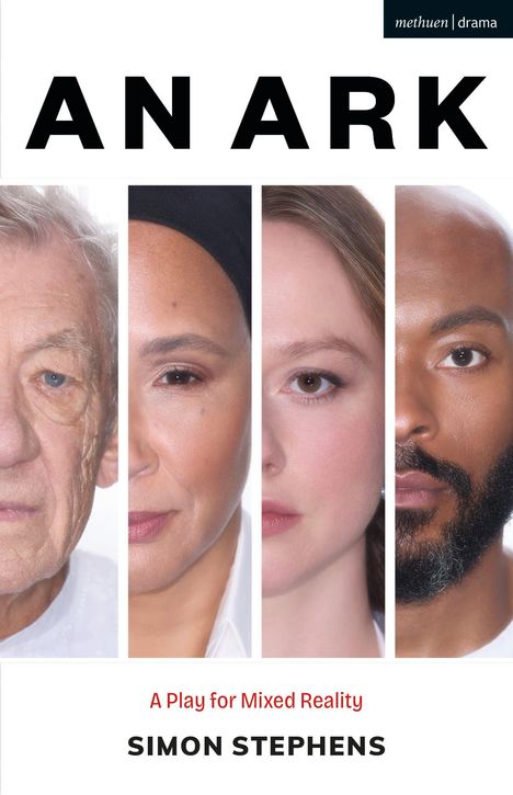 „AN ARK“, „A Play for Mixed Reality“, „SIMON STEPHENS“. Vier Gesichter in vertikalen Teilungen.