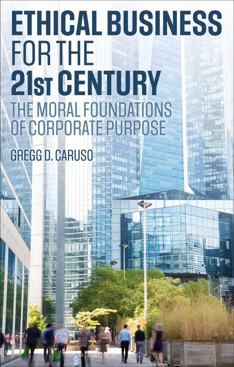 Text: "Ethical Business for the 21st Century: The Moral Foundations of Corporate Purpose - Gregg D. Caruso." Menschen gehen.