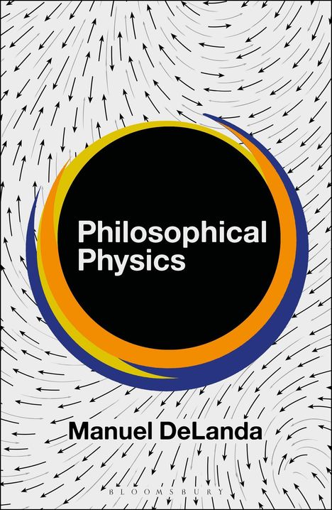 „Philosophical Physics“, Manuel DeLanda. Kreisförmiges Design mit farbigen Linien und Richtungspfeilen.