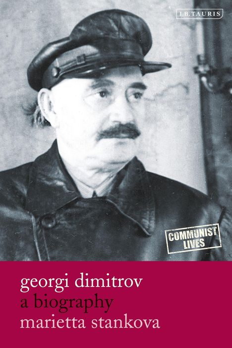 Covertext: "georgi dimitrov: a biography," von Marietta Stankova. Foto eines Mannes in Uniform und Mütze.