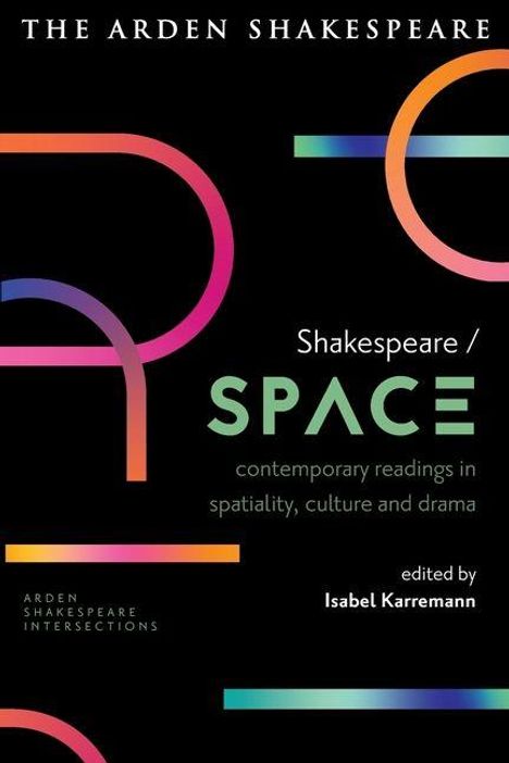 „Shakespeare / SPACE“, modernes Buch zu Raum und Drama, herausgegeben von Isabel Karremann. Grafische, bunte Bögen.