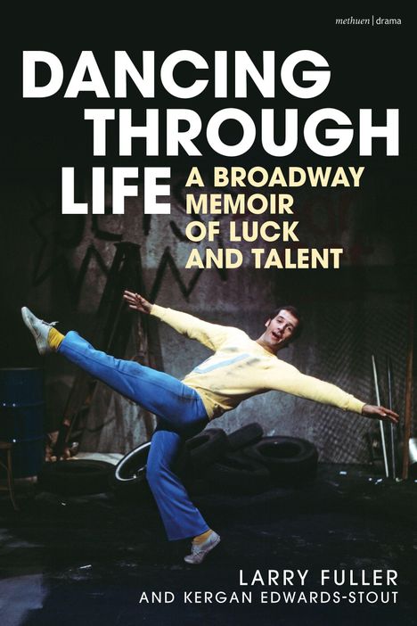 Texte: DANCING THROUGH LIFE, A BROADWAY MEMOIR OF LUCK AND TALENT. LARRY FULLER AND KERGAN EDWARDS-STOUT. Tänzer in Pose.