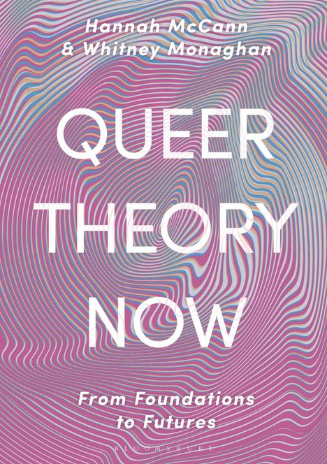 "QUEER THEORY NOW" von Hannah McCann & Whitney Monaghan; Hintergrund mit wellenförmigen, farbigen Linien.