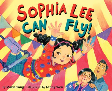 "Sophia Lee Can Fly!" in bunten Buchstaben. Ein fröhliches Mädchen fliegt an einer Schaukel in einem Zirkuszelt.