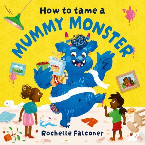 Rochelle Falconer: How to Tame a Mummy Monster, Buch