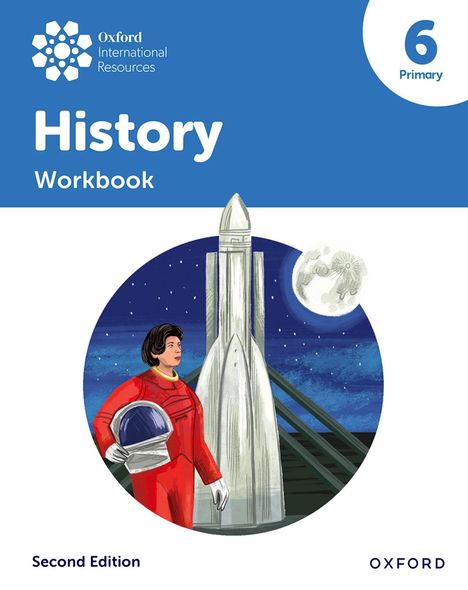 "History Workbook", "6 Primary", "Second Edition", "Oxford". Eine Astronautin steht vor einer Rakete, mit Mond im Hintergrund.