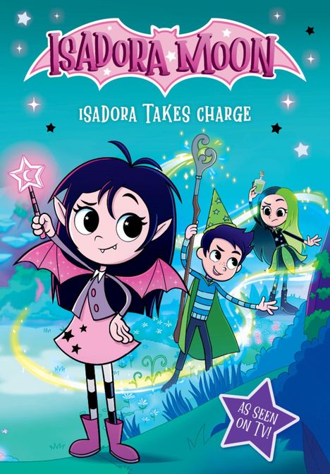 „Isadora Moon, Isadora Takes Charge, As Seen on TV!“ Illustration mit einer kleinen Fee, Zauberer und magischer Szenerie.