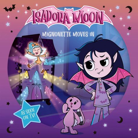 "ISADORA MOON, MIGNONETTE MOVES IN, AS SEEN ON TV!" Illustration mit einem Schloss, einem Mädchen mit Flügeln und einem rosa Kaninchen.