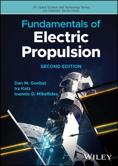 Dan M. Goebel: Fundamentals of Electric Propulsion, Buch