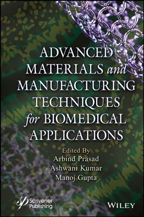 Advanced Materials and Manufacturing Techniques for Biomedical Applications, Buch