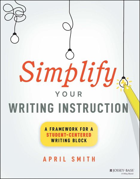 Smith: Simplify Your Writing Instruction: A Framework For A Student-Centered Writing Block, Buch