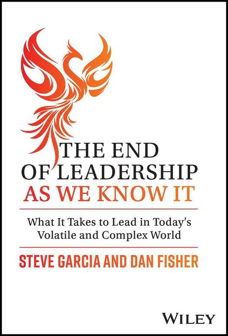 Garcia: The End of Leadership as We Know It: What It Takes to Lead in Today's Volatile and Complex World, Buch