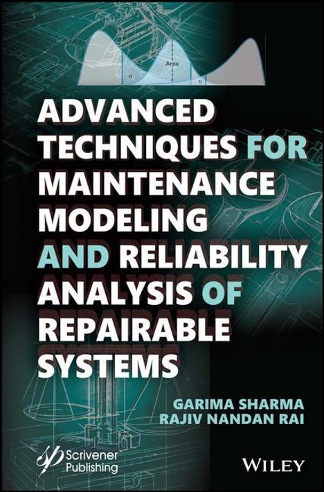 Garima Sharma: Advanced Techniques for Maintenance Modeling and Reliability Analysis of Repairable Systems, Buch