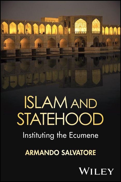 "Islam and Statehood: Instituting the Ecumene" von Armando Salvatore. Im Hintergrund eine erleuchtete Brücke.