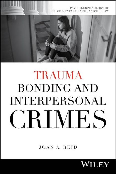 Joan A. Reid: Trauma Bonding and Interpersonal Crimes, Buch